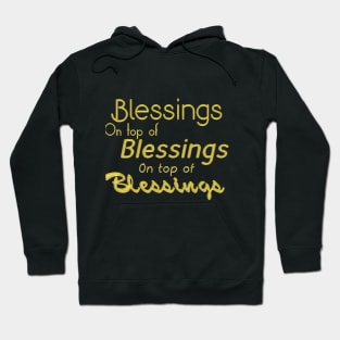 Blessings on Top of Blessings - GOLD Hoodie